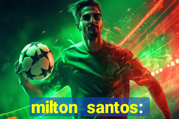 milton santos: biografia resumo